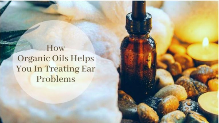 HOW ORGANIC OILS HELPS YOU IN TREATING EAR PROBLEMS